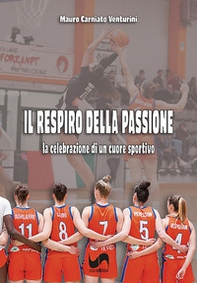 Il respiro della passione. La celebrazione di un cuore sportivo - Librerie.coop