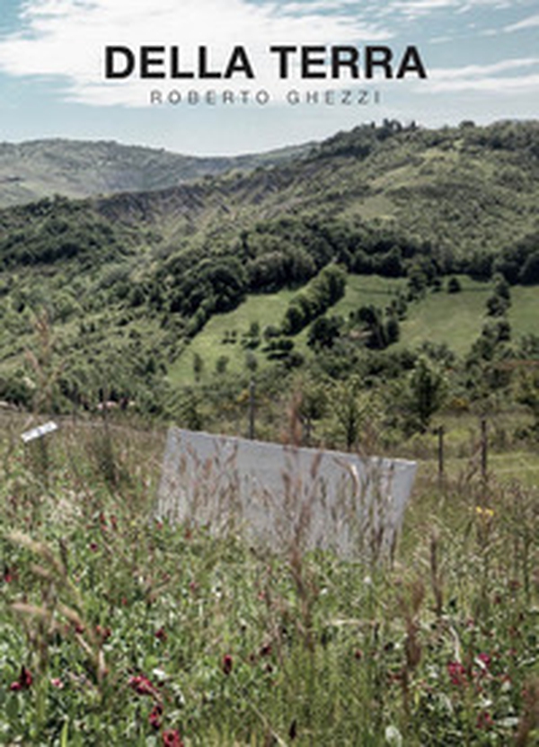Della terra di Roberto Ghezzi. bosco della biodiversità di Bologna di Phoresta Onlus - Librerie.coop Della terra di Roberto Ghezzi. bosco della biodiversità di Bologna di Phoresta Onlus - Librerie.coop