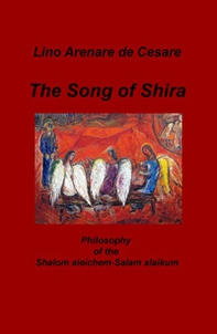 The Song of Shira. Philosophy of the Shalom aleichem-Salam alaikum - Librerie.coop