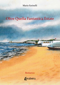 Oltre quella fantastica estate - Librerie.coop Oltre quella fantastica estate - Librerie.coop
