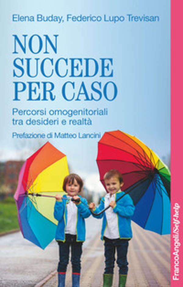 Non succede per caso. Percorsi omogenitoriali tra desideri e realtà - Librerie.coop Non succede per caso. Percorsi omogenitoriali tra desideri e realtà - Librerie.coop