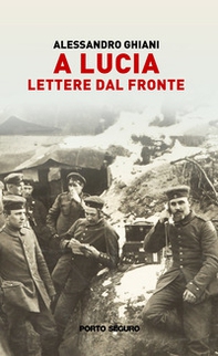 A Lucia. Lettere dal fronte - Librerie.coop A Lucia. Lettere dal fronte - Librerie.coop