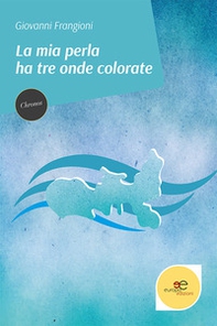 La mia perla ha tre onde colorate - Librerie.coop