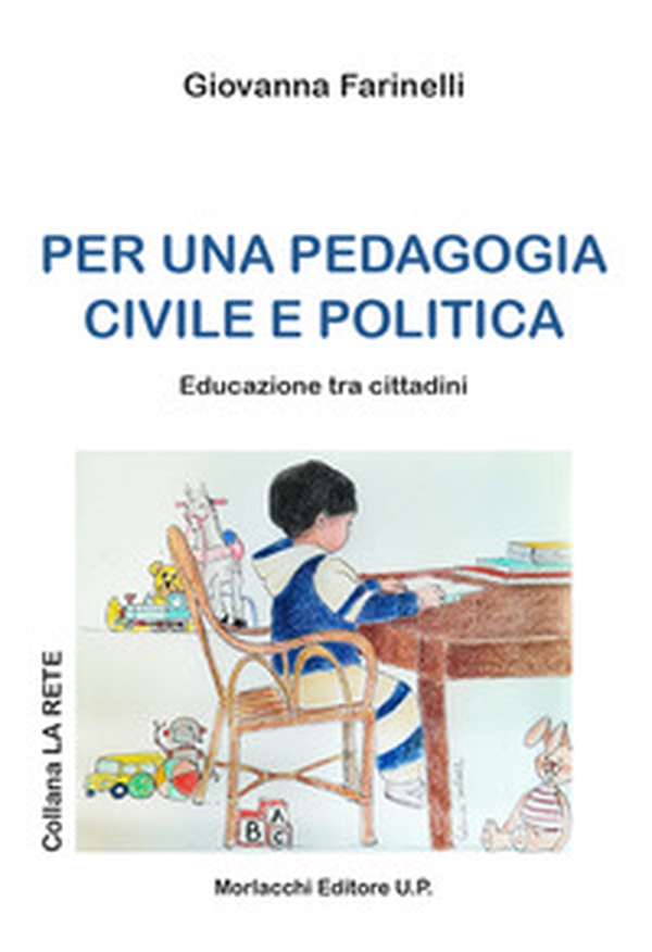 Per una pedagogia civile e politica. Educazione tra i cittadini - Librerie.coop Per una pedagogia civile e politica. Educazione tra i cittadini - Librerie.coop