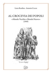 Al crocevia dei popoli «Mondo Vecchio e Mondo Nuovo» (1848) - Librerie.coop