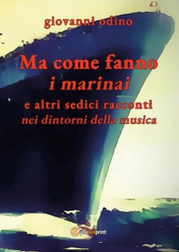 Ma come fanno i marinai e altri tredici racconti nei dintorni della musica - Librerie.coop
