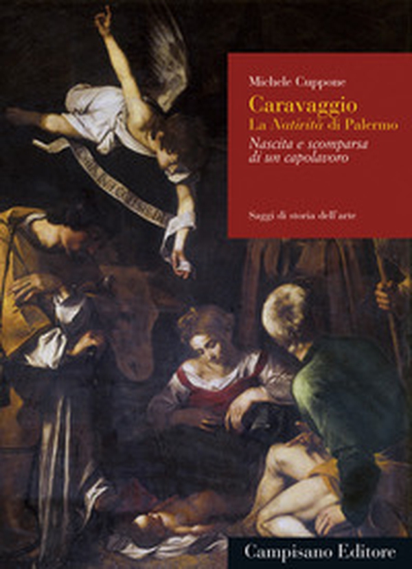 Caravaggio. La Natività di Palermo. Nascita e scomparsa di un capolavoro - Librerie.coop Caravaggio. La Natività di Palermo. Nascita e scomparsa di un capolavoro - Librerie.coop
