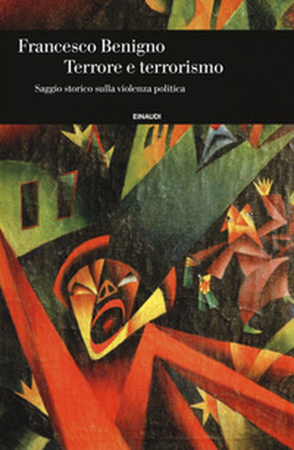 Terrore e terrorismo. Saggio storico sulla violenza politica - Librerie.coop Terrore e terrorismo. Saggio storico sulla violenza politica - Librerie.coop