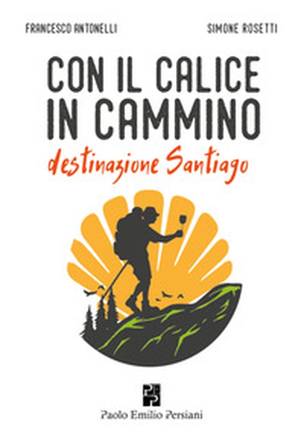 Con il calice in cammino - Librerie.coop Con il calice in cammino - Librerie.coop