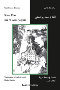 Solo Dio mi fa compagnia. Ediz. italiana e araba - Librerie.coop