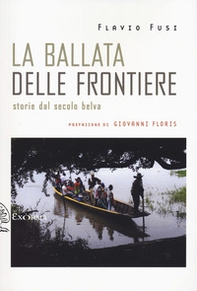 La ballata delle frontiere. Storie dal Secolo belva - Librerie.coop La ballata delle frontiere. Storie dal Secolo belva - Librerie.coop