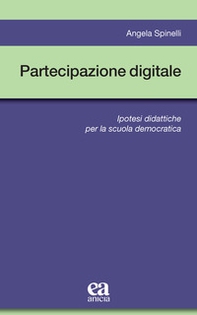Partecipazione digitale. Ipotesi didattiche per la scuola democratica - Librerie.coop Partecipazione digitale. Ipotesi didattiche per la scuola democratica - Librerie.coop