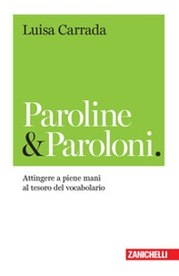 Paroline & paroloni. Attingere a piene mani al tesoro del vocabolario - Librerie.coop