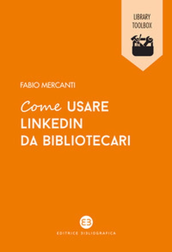 Come usare LinkedIn da bibliotecari - Librerie.coop Come usare LinkedIn da bibliotecari - Librerie.coop