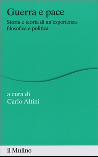 Guerra e pace. Storia e teoria di un'esperienza filosofica e politica - Librerie.coop