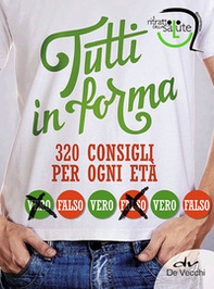 Tutti in forma. 320 consigli per ogni età - Librerie.coop