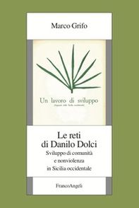 Le reti di Danilo Dolci. Sviluppo di comunità e nonviolenza in Sicilia occidentale - Librerie.coop