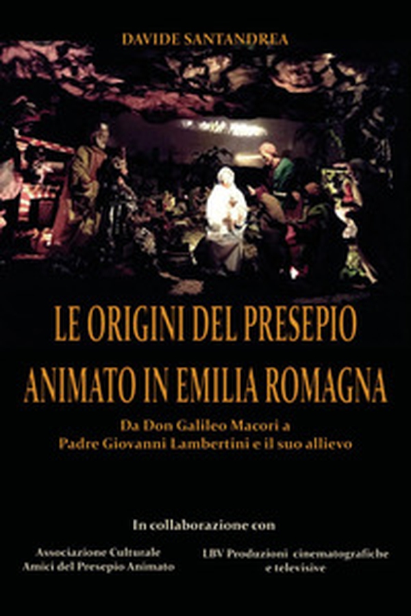 Le origini del presepio animato in Romagna. Da don Galileo Macori a padre Giovanni Lambertini e il suo allievo - Librerie.coop Le origini del presepio animato in Romagna. Da don Galileo Macori a padre Giovanni Lambertini e il suo allievo - Librerie.coop