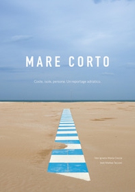 Mare corto. Coste, isole, persone. Un reportage adriatico - Librerie.coop