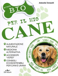 Tutto bio per il mio cane - Librerie.coop Tutto bio per il mio cane - Librerie.coop