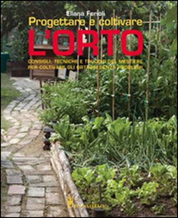 Progettare e coltivare l'orto. Consigli, tecniche e trucchi del mestiere per coltivare gli ortaggi senza problemi - Librerie.coop Progettare e coltivare l'orto. Consigli, tecniche e trucchi del mestiere per coltivare gli ortaggi senza problemi - Librerie.coop