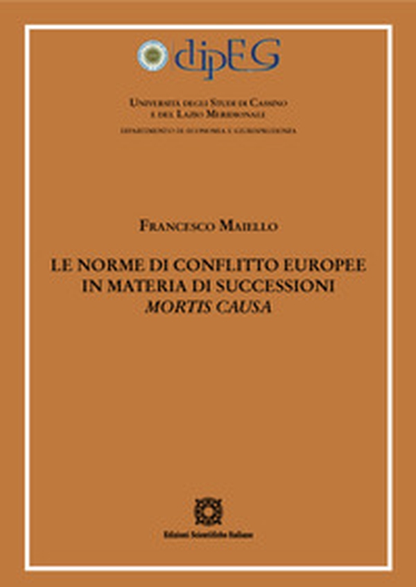 Le norme di conflitto europee in materia di successioni «mortis causa» - Librerie.coop Le norme di conflitto europee in materia di successioni «mortis causa» - Librerie.coop