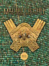 Machu Picchu. And the golden empires of Perù - Librerie.coop