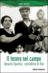 Il tesoro nel campo. Ignazio Spatola, contadino di Dio - Librerie.coop