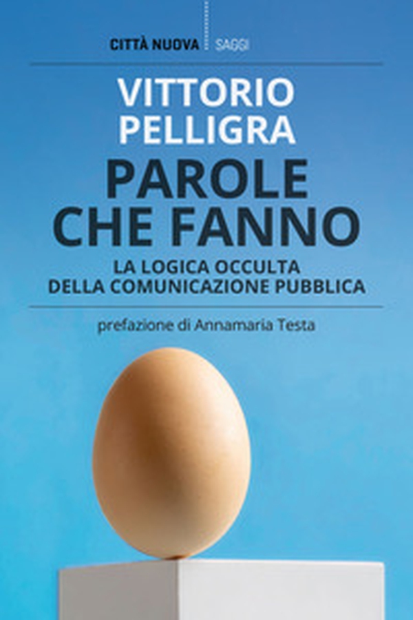 Parole che fanno. La logica occulta della comunicazione - Librerie.coop Parole che fanno. La logica occulta della comunicazione - Librerie.coop