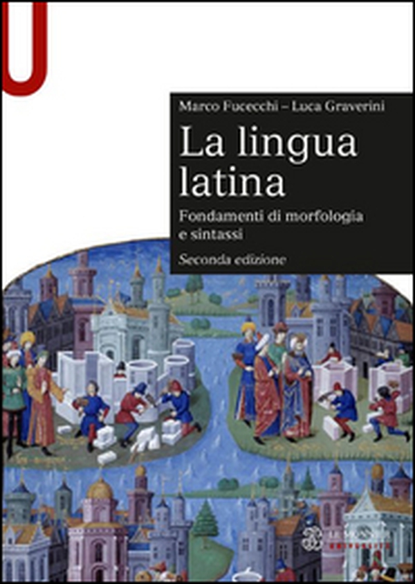 La lingua latina. Fondamenti di morfologia e sintassi. Con esercizi - Librerie.coop La lingua latina. Fondamenti di morfologia e sintassi. Con esercizi - Librerie.coop