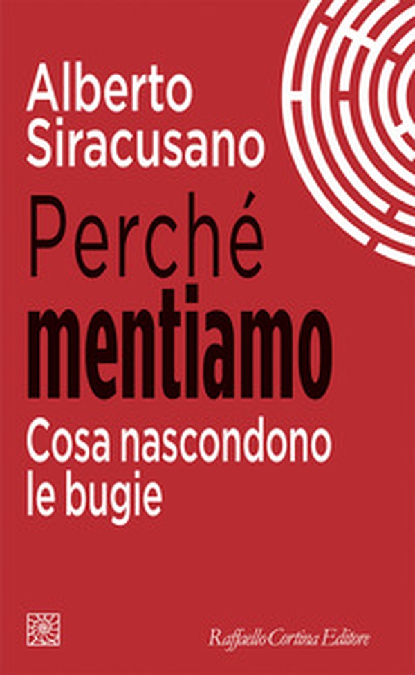 Perché mentiamo. Cosa nascondono le bugie - Librerie.coop Perché mentiamo. Cosa nascondono le bugie - Librerie.coop