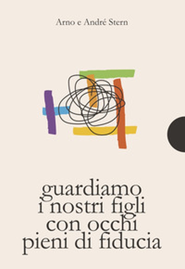 Guardare i nostri figli con occhi pieni di fiducia - Librerie.coop Guardare i nostri figli con occhi pieni di fiducia - Librerie.coop
