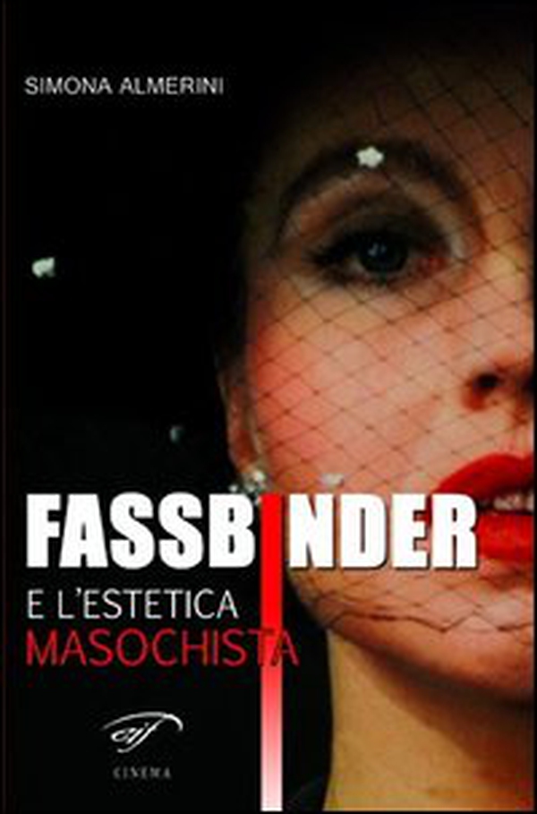 Fassbinder e l'estetica masochista - Librerie.coop Fassbinder e l'estetica masochista - Librerie.coop