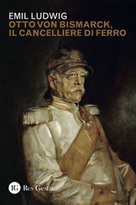 Otto von Bismark, il cancelliere di ferro - Librerie.coop