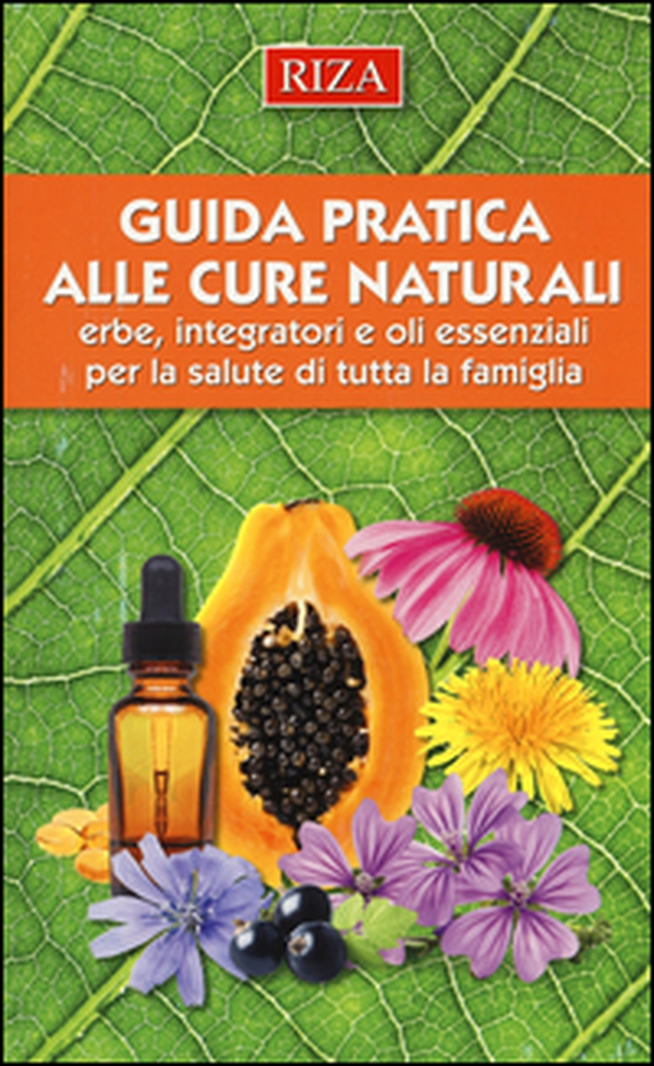 Guida pratica alle cure naturali. Erbe, integratori e oli essenziali per la salute di tutta la famiglia - Librerie.coop Guida pratica alle cure naturali. Erbe, integratori e oli essenziali per la salute di tutta la famiglia - Librerie.coop