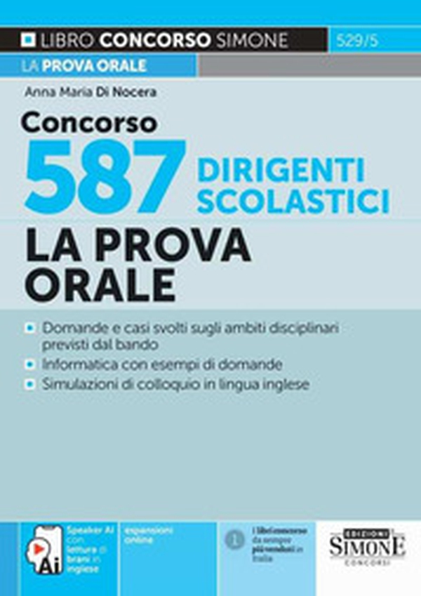 Concorso 587 dirigenti scolastici. La prova orale. Domande e casi svolti sugli ambiti disciplinari previsti dal bando. Informatica con esempi di domande. Simulazioni di colloquio in lingua inglese. Speaker AI conc letture di brani in inglese - Librerie.coop Concorso 587 dirigenti scolastici. La prova orale. Domande e casi svolti sugli ambiti disciplinari previsti dal bando. Informatica con esempi di domande. Simulazioni di colloquio in lingua inglese. Speaker AI conc letture di brani in inglese - Librerie.coop