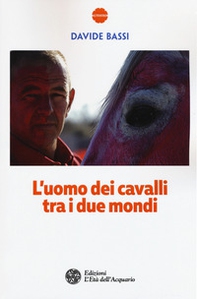 L'uomo dei cavalli tra i due mondi - Librerie.coop L'uomo dei cavalli tra i due mondi - Librerie.coop