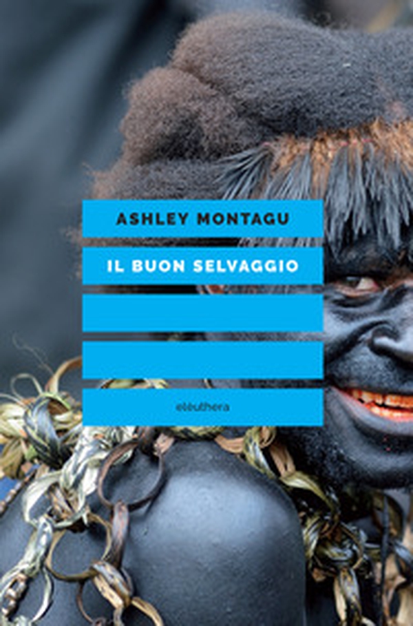 Il buon selvaggio. Educare alla non aggressività - Librerie.coop Il buon selvaggio. Educare alla non aggressività - Librerie.coop