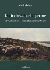 La ricchezza delle pecore. Clero, matrimoni e fame nel Settecento sul Matese - Librerie.coop
