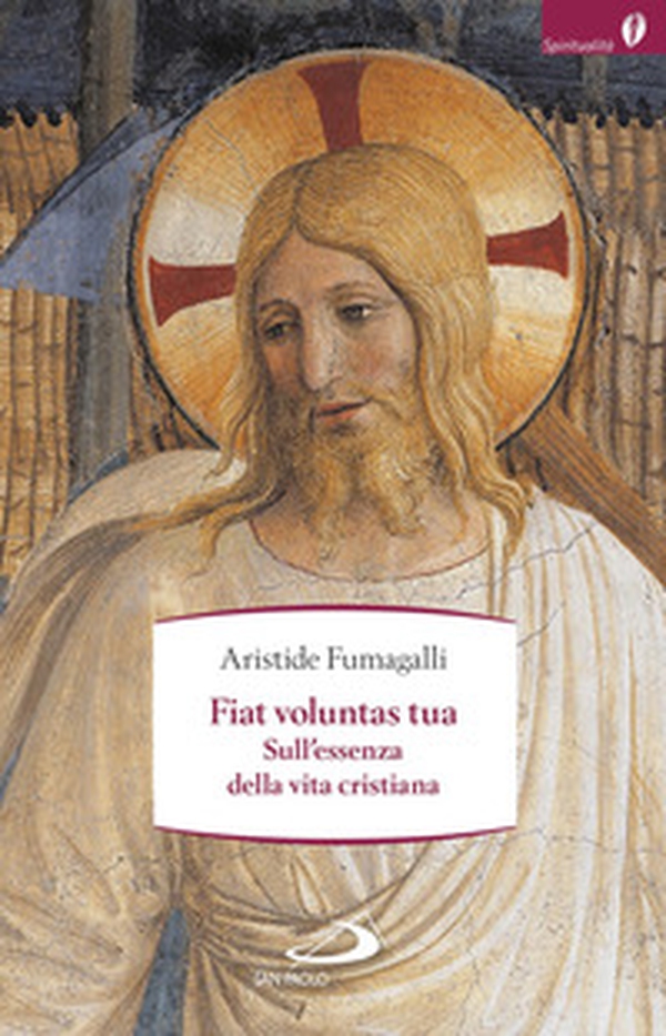 Fiat voluntas tua. Sull'essenza della vita cristiana - Librerie.coop Fiat voluntas tua. Sull'essenza della vita cristiana - Librerie.coop