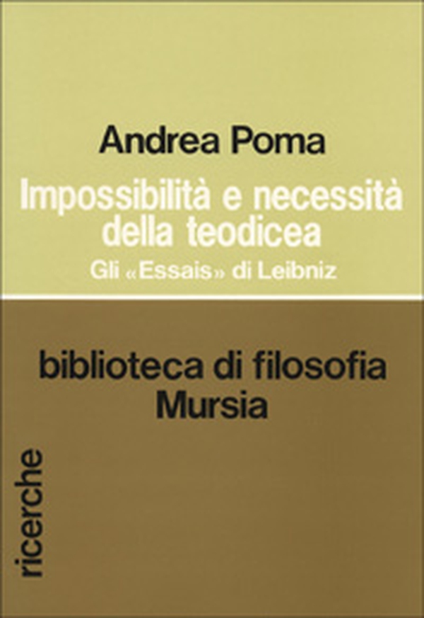 Impossibilità e necessità della teodicea. Gli «Essais» di Leibniz - Librerie.coop
