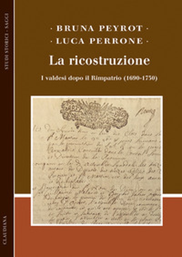 La ricostruzione. I valdesi dopo il Rimpatrio (1690-1730) - Librerie.coop La ricostruzione. I valdesi dopo il Rimpatrio (1690-1730) - Librerie.coop