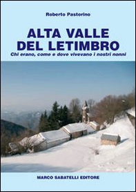 Alta valle del Letimbro. Chi erano, come e dove vivevano i nostri nonni - Librerie.coop