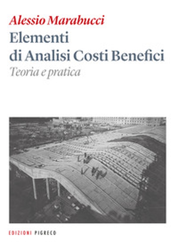 Elementi di analisi costi benefici. Teoria e pratica - Librerie.coop Elementi di analisi costi benefici. Teoria e pratica - Librerie.coop
