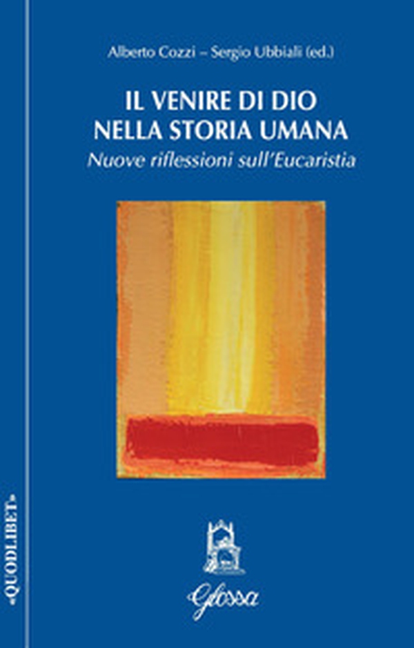 Il venire di Dio nella storia umana. Nuove riflessioni sull'Eucarestia - Librerie.coop Il venire di Dio nella storia umana. Nuove riflessioni sull'Eucarestia - Librerie.coop