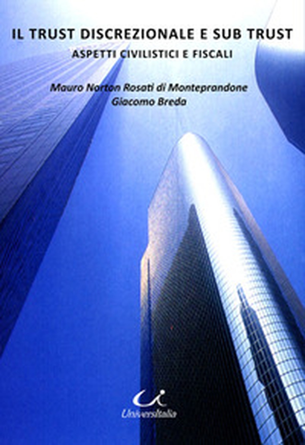 Il trust discrezionale e sub trust. Aspetti civilistici e fiscali - Librerie.coop Il trust discrezionale e sub trust. Aspetti civilistici e fiscali - Librerie.coop