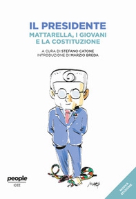 Il presidente. Mattarella, i giovani e la Costituzione - Librerie.coop