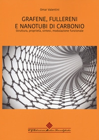 Grafene, fullereni e nanotubi di carbonio. Struttura, proprietà, sintesi, modulazione funzionale - Librerie.coop