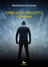 L'evasione. L'anello di HellCity - Librerie.coop