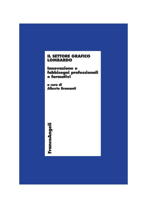 Il settore grafico lombardo. Innovazione e fabbisogni professionali e formativi - Librerie.coop Il settore grafico lombardo. Innovazione e fabbisogni professionali e formativi - Librerie.coop
